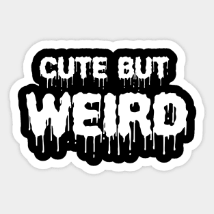 Cute But Weird Gothic Quote Creepy Emo Halloween Gift Aesthetic Sticker